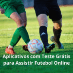 Aplicativos com Teste Grátis para Assistir Futebol Online