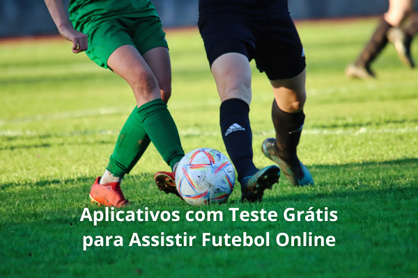 Aplicativos com Teste Grátis para Assistir Futebol Online