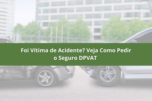 Foi Vítima de Acidente? Veja Como Pedir o Seguro DPVAT em 2025