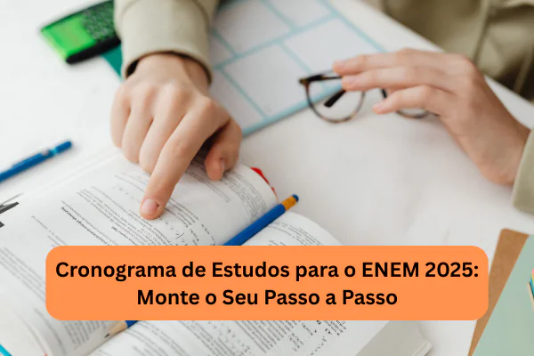 Cronograma de Estudos para o ENEM 2025: Monte o Seu Passo a Passo