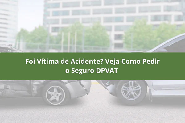 Foi Vítima de Acidente? Veja Como Pedir o Seguro DPVAT em 2025